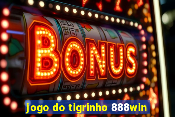 jogo do tigrinho 888win